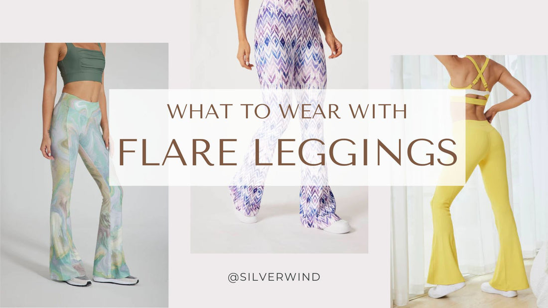 What to Wear with Our Favorites Flare Leggings Yoga Pants?