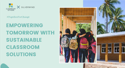 SILVERWIND×Classroom Of Hope: Sustainable Classroom Solutions
