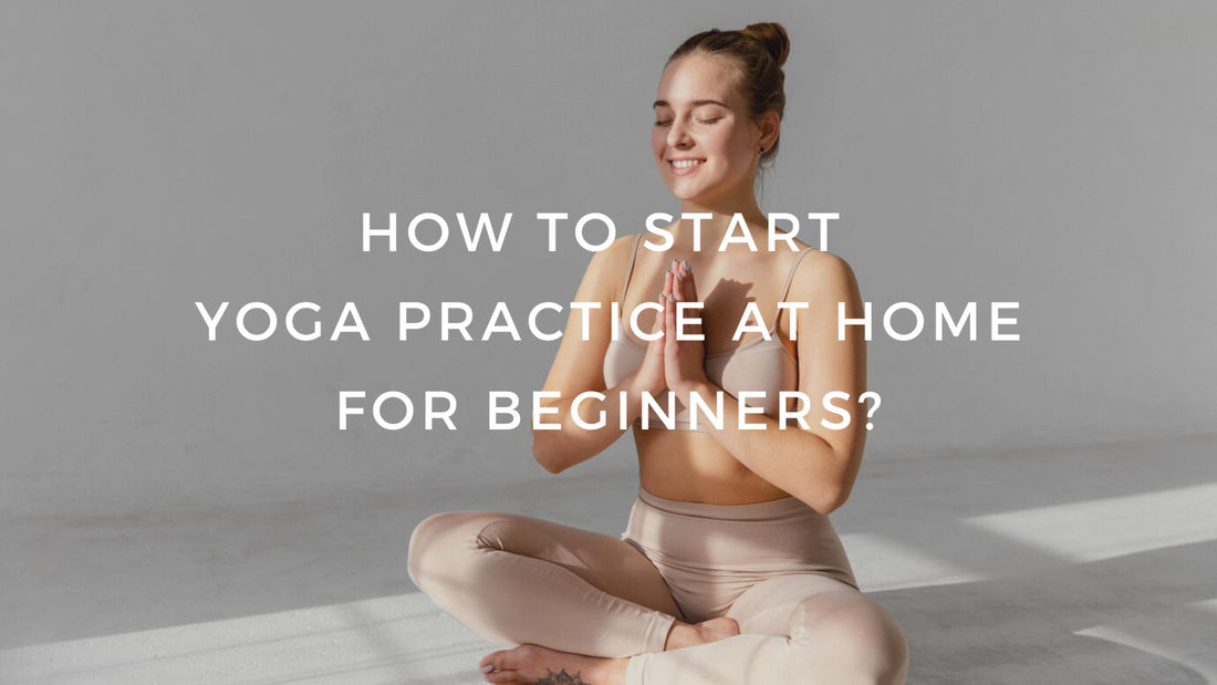 How to Start Yoga Practice at Home for Beginners? - MYSILVERWIND